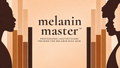 Melanin Master Class Course